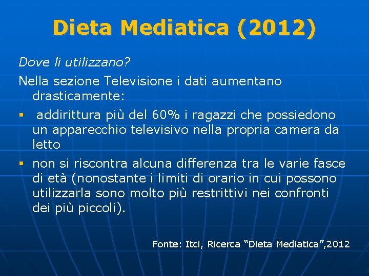 Dieta Mediatica (2012) Dove li utilizzano? Nella sezione Televisione i dati aumentano drasticamente: §