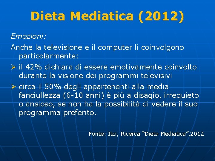 Dieta Mediatica (2012) Emozioni: Anche la televisione e il computer li coinvolgono particolarmente: Ø