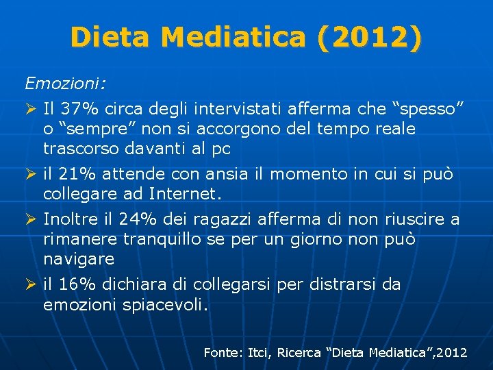 Dieta Mediatica (2012) Emozioni: Ø Il 37% circa degli intervistati afferma che “spesso” o