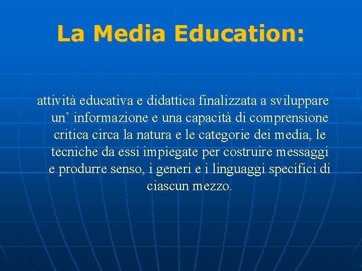 La Media Education: attività educativa e didattica finalizzata a sviluppare un’ informazione e una