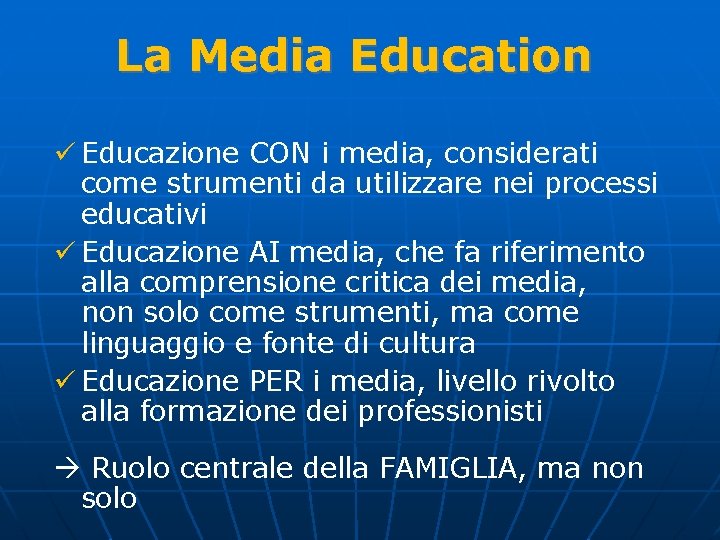 La Media Education ü Educazione CON i media, considerati come strumenti da utilizzare nei