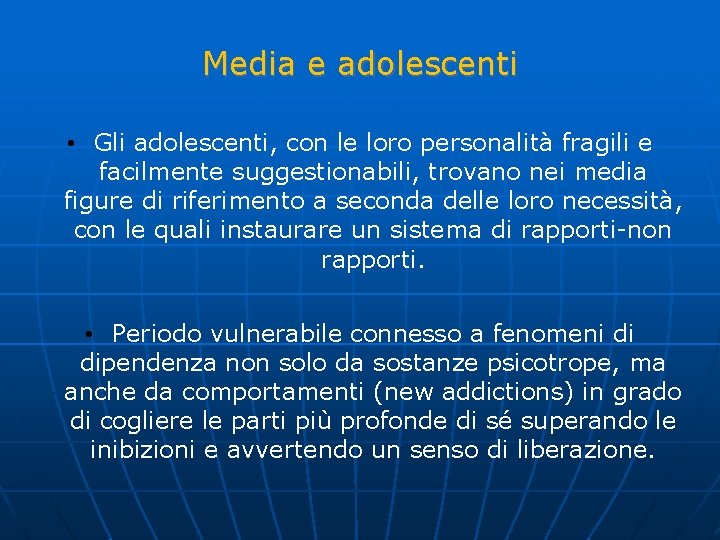 Media e adolescenti • Gli adolescenti, con le loro personalità fragili e facilmente suggestionabili,