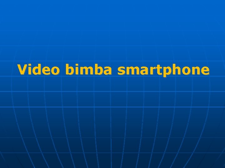 Video bimba smartphone 