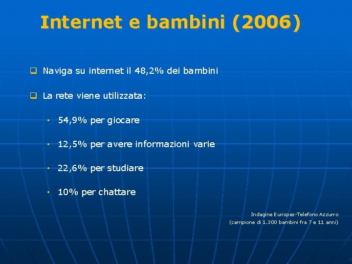 Internet e bambini (2006) q Naviga su internet il 48, 2% dei bambini q