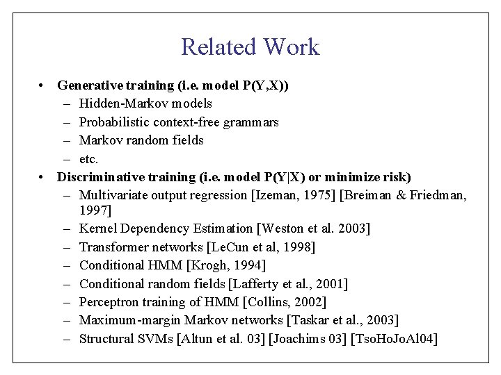 Related Work • Generative training (i. e. model P(Y, X)) – Hidden-Markov models –