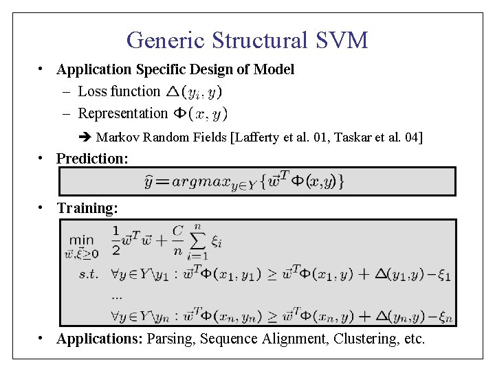 Generic Structural SVM • Application Specific Design of Model – Loss function – Representation