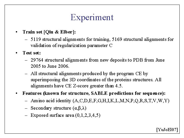 Experiment • Train set [Qiu & Elber]: – 5119 structural alignments for training, 5169