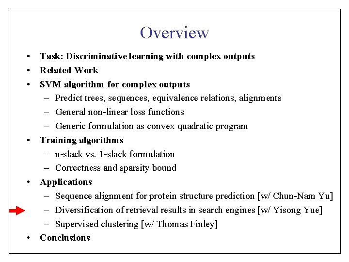 Overview • Task: Discriminative learning with complex outputs • Related Work • SVM algorithm