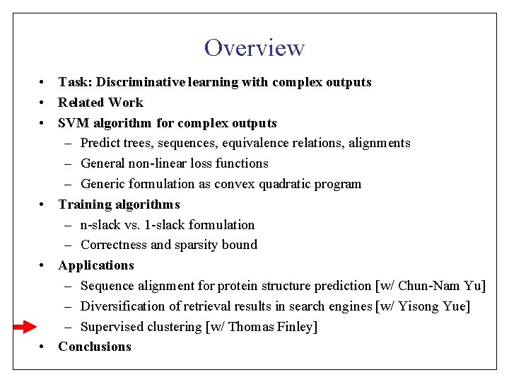 Overview • Task: Discriminative learning with complex outputs • Related Work • SVM algorithm