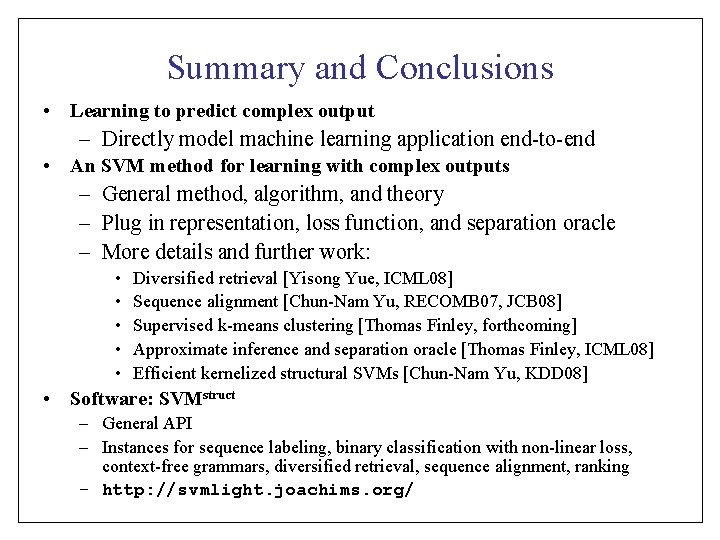 Summary and Conclusions • Learning to predict complex output – Directly model machine learning