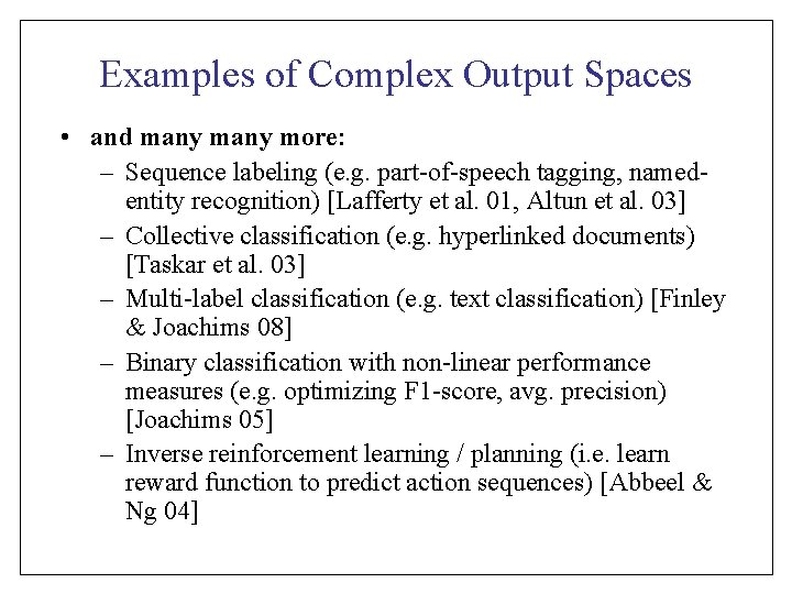 Examples of Complex Output Spaces • and many more: – Sequence labeling (e. g.