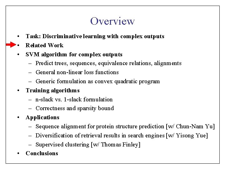 Overview • Task: Discriminative learning with complex outputs • Related Work • SVM algorithm