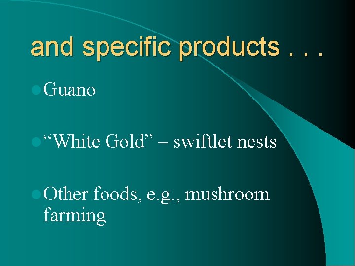 and specific products. . . l Guano l “White l Other Gold” – swiftlet