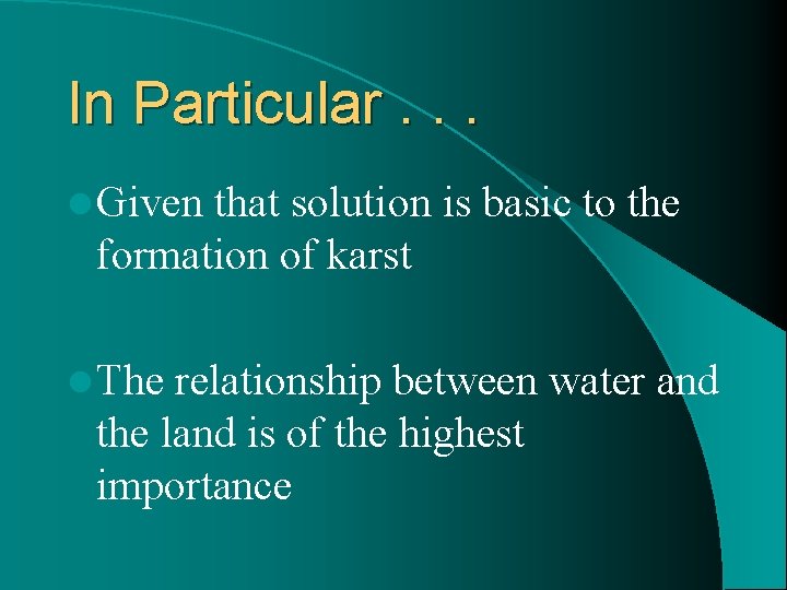 In Particular. . . l Given that solution is basic to the formation of