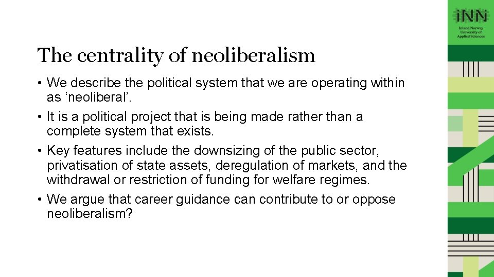 The centrality of neoliberalism • We describe the political system that we are operating