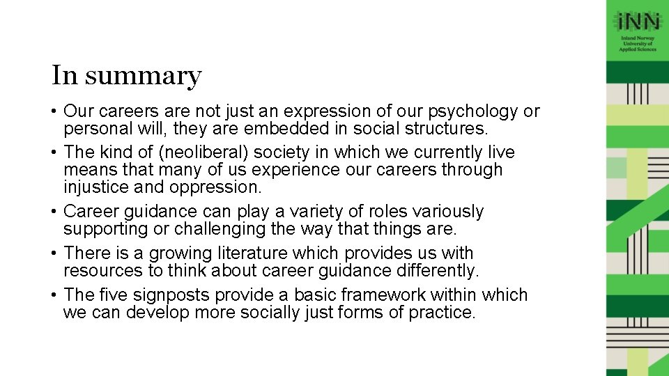 In summary • Our careers are not just an expression of our psychology or