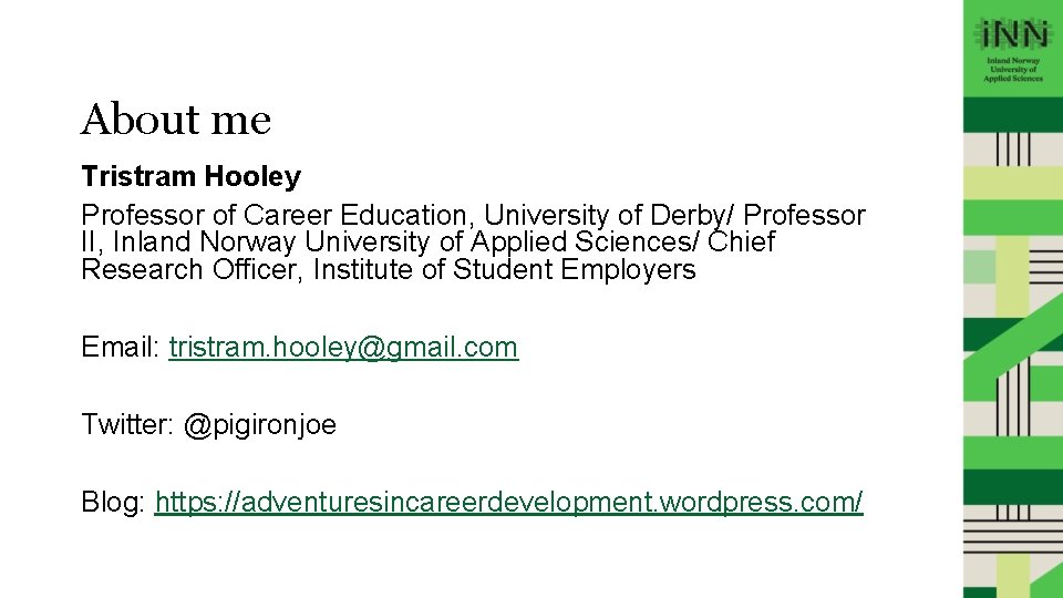 About me Tristram Hooley Professor of Career Education, University of Derby/ Professor II, Inland