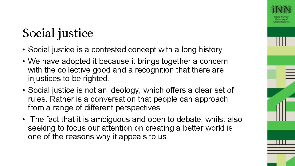 Social justice • Social justice is a contested concept with a long history. •