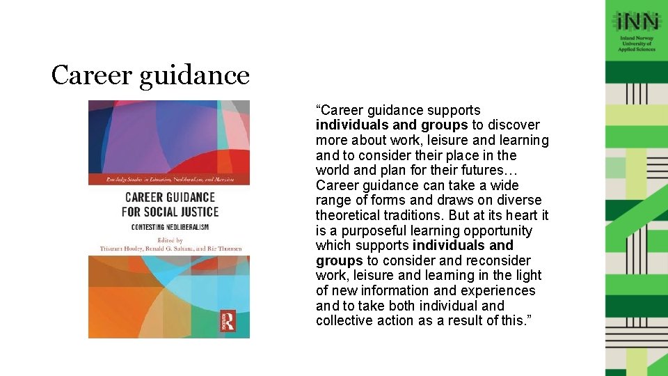 Career guidance “Career guidance supports individuals and groups to discover more about work, leisure