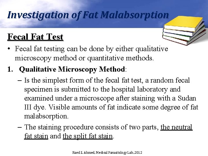 Investigation of Fat Malabsorption Fecal Fat Test • Fecal fat testing can be done