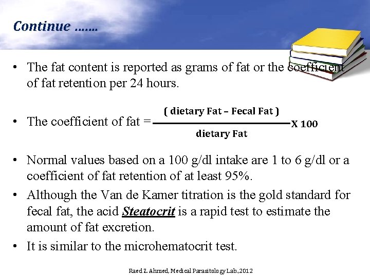 Continue ……. • The fat content is reported as grams of fat or the