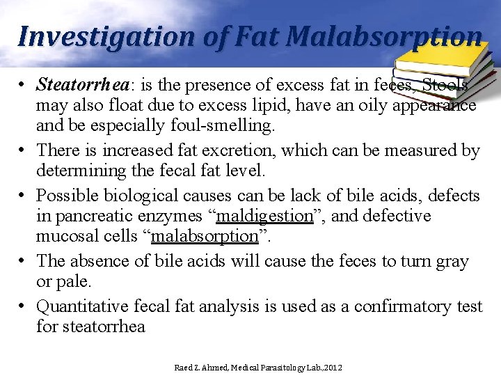 Investigation of Fat Malabsorption • Steatorrhea: is the presence of excess fat in feces,