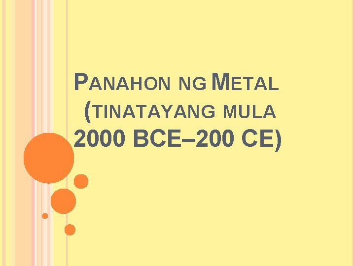 PANAHON NG METAL (TINATAYANG MULA 2000 BCE– 200 CE) 