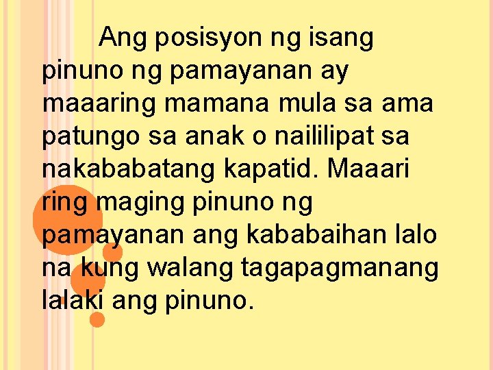 Ang posisyon ng isang pinuno ng pamayanan ay maaaring mamana mula sa ama patungo