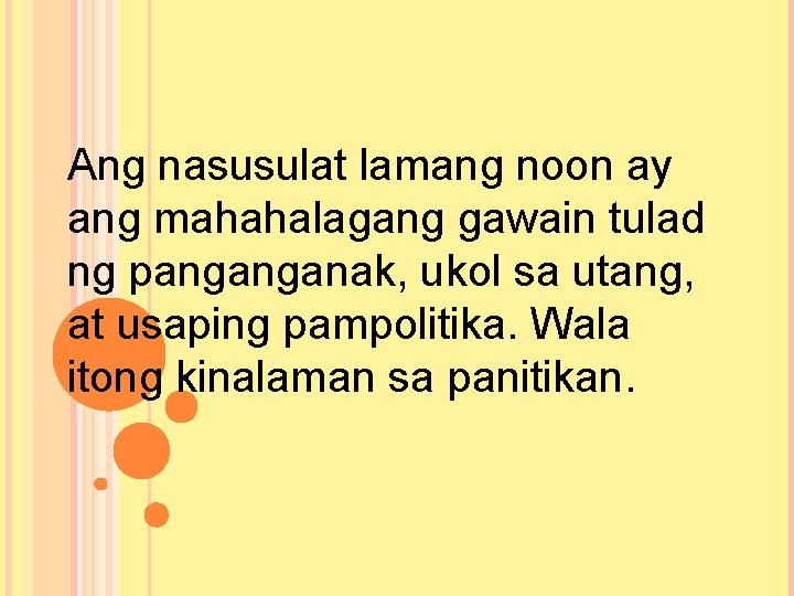 Ang nasusulat lamang noon ay ang mahahalagang gawain tulad ng panganganak, ukol sa utang,