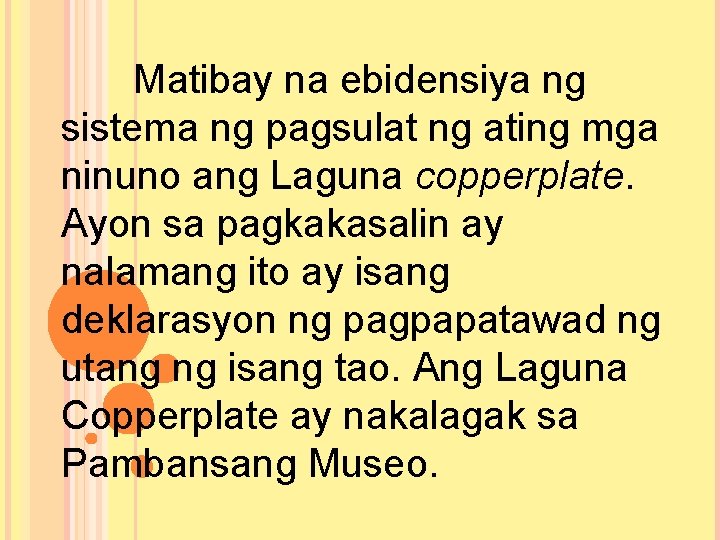 Matibay na ebidensiya ng sistema ng pagsulat ng ating mga ninuno ang Laguna copperplate.