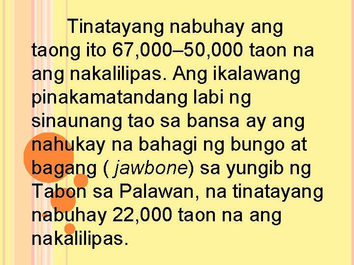 Tinatayang nabuhay ang taong ito 67, 000– 50, 000 taon na ang nakalilipas. Ang