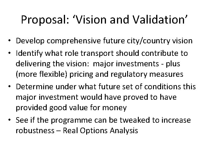 Proposal: ‘Vision and Validation’ • Develop comprehensive future city/country vision • Identify what role