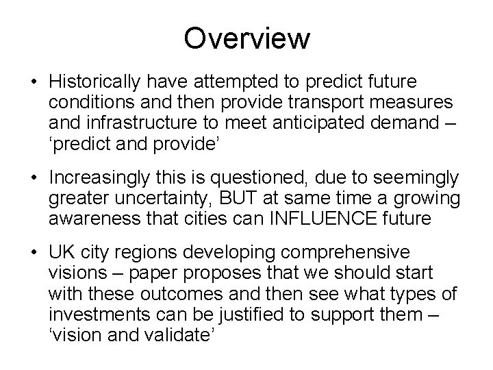 Overview • Historically have attempted to predict future conditions and then provide transport measures