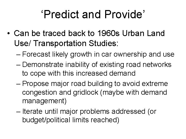 ‘Predict and Provide’ • Can be traced back to 1960 s Urban Land Use/