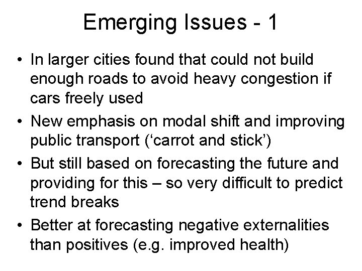 Emerging Issues - 1 • In larger cities found that could not build enough