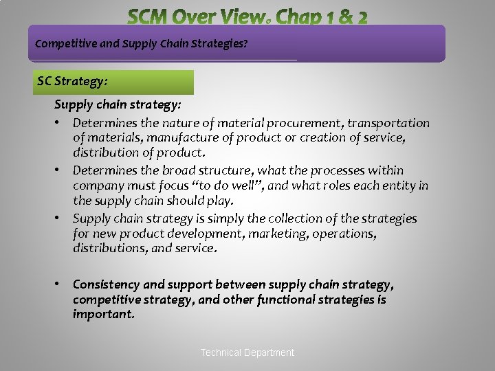 Competitive and Supply Chain Strategies? SC Strategy: Supply chain strategy: • Determines the nature