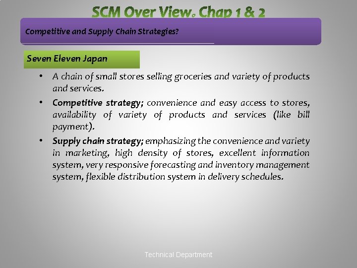 Competitive and Supply Chain Strategies? Seven Eleven Japan • A chain of small stores