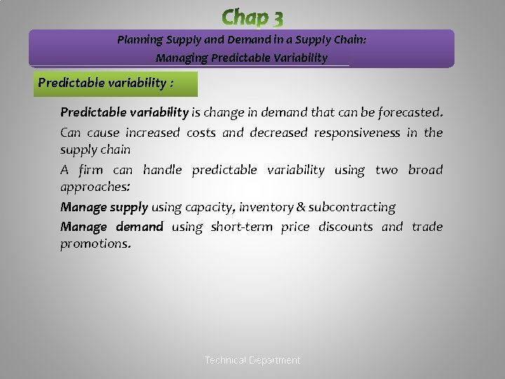 Planning Supply and Demand in a Supply Chain: Managing Predictable Variability Predictable variability :