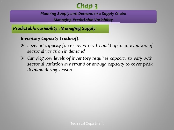 Planning Supply and Demand in a Supply Chain: Managing Predictable Variability Predictable variability :