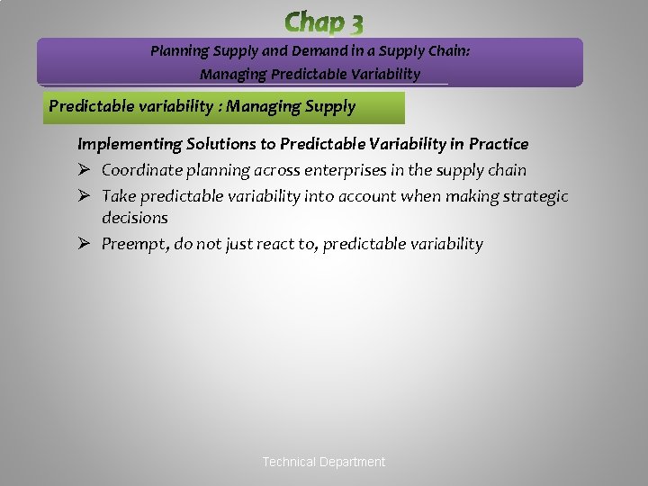 Planning Supply and Demand in a Supply Chain: Managing Predictable Variability Predictable variability :