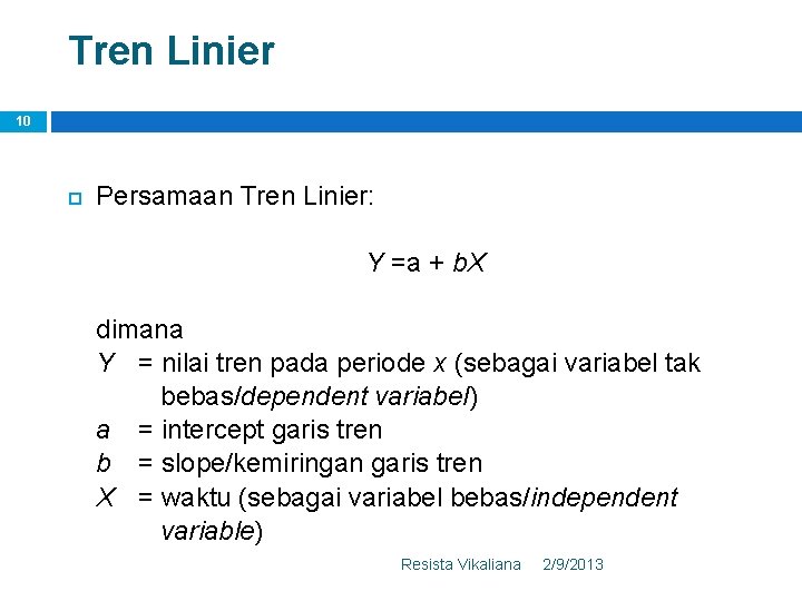 Tren Linier 10 Persamaan Tren Linier: Y =a + b. X dimana Y =