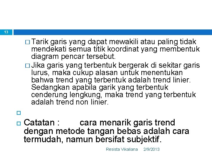 13 � Tarik garis yang dapat mewakili atau paling tidak mendekati semua titik koordinat