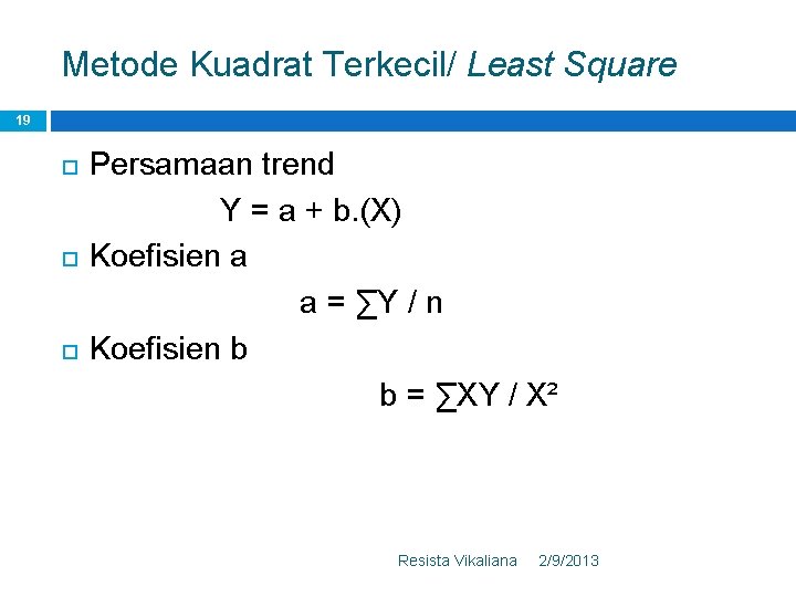 Metode Kuadrat Terkecil/ Least Square 19 Persamaan trend Y = a + b. (X)