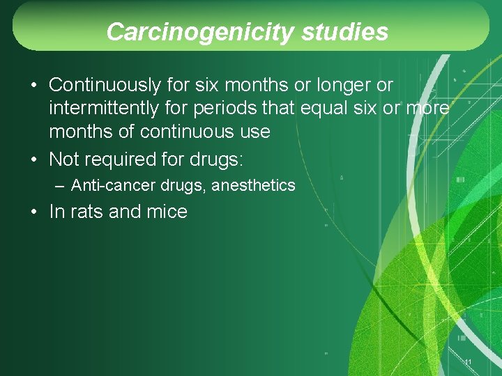 Carcinogenicity studies • Continuously for six months or longer or intermittently for periods that