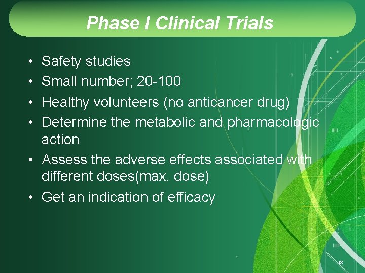 Phase I Clinical Trials • • Safety studies Small number; 20 -100 Healthy volunteers