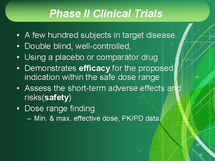 Phase II Clinical Trials • • A few hundred subjects in target disease. Double