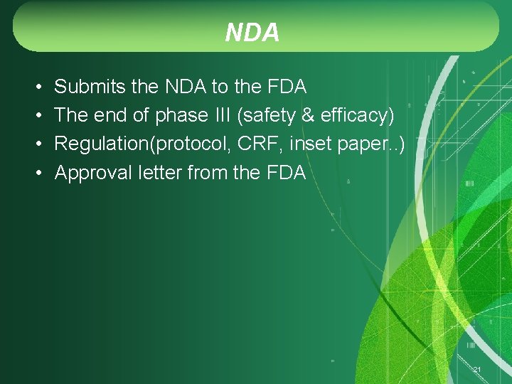 NDA • • Submits the NDA to the FDA The end of phase III
