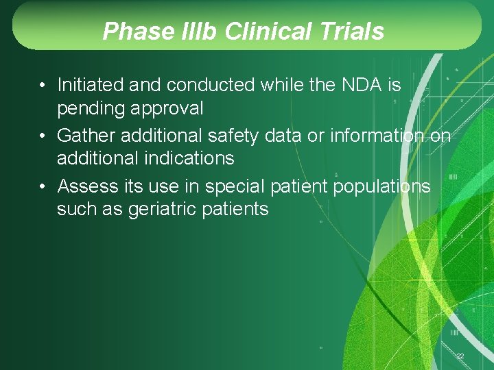 Phase IIIb Clinical Trials • Initiated and conducted while the NDA is pending approval