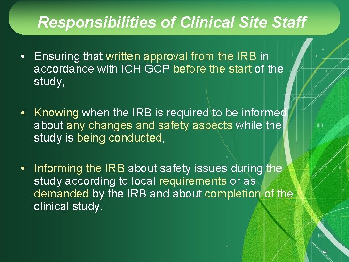 Responsibilities of Clinical Site Staff • Ensuring that written approval from the IRB in