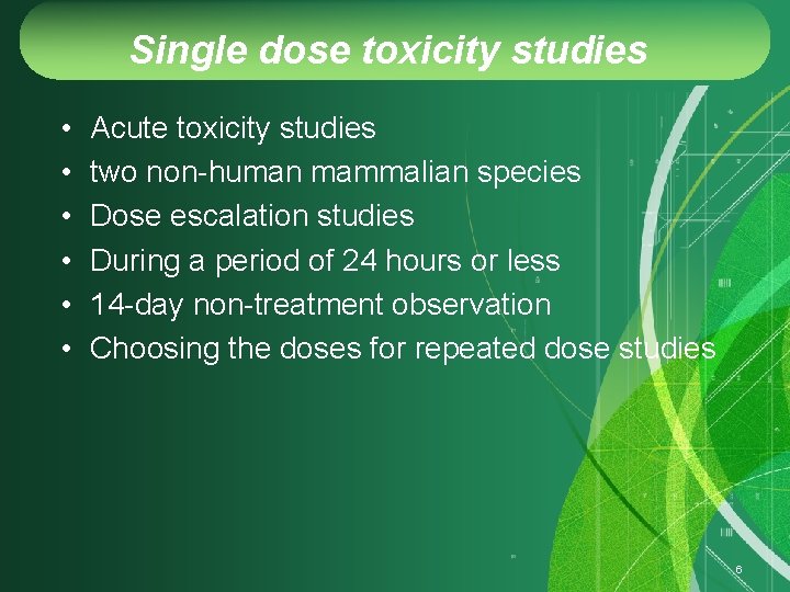 Single dose toxicity studies • • • Acute toxicity studies two non-human mammalian species